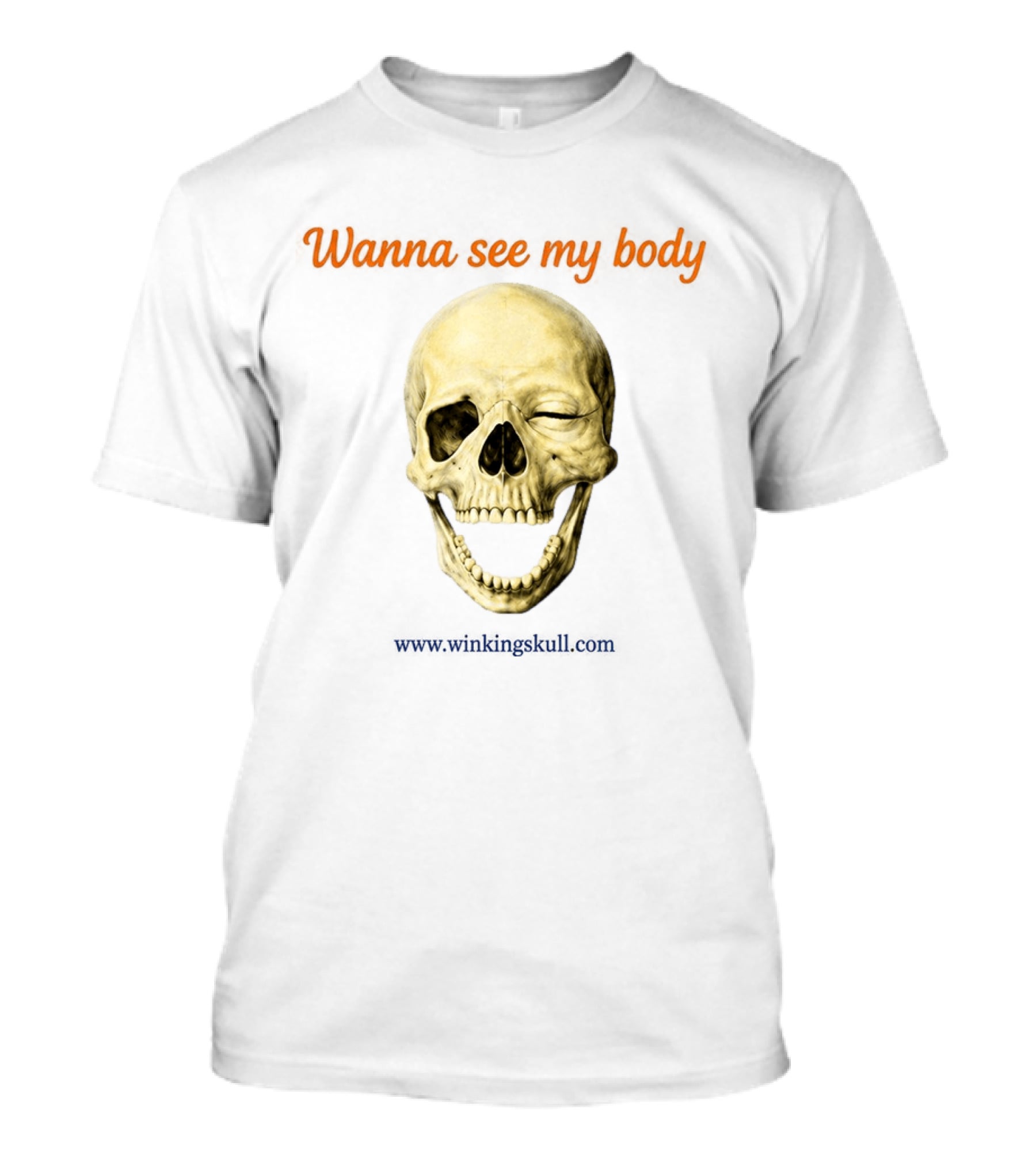 Wanna See My Body Skull Wwwwithatwistcom T-Shirt