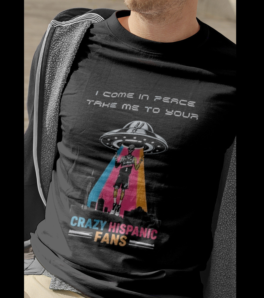 Alien UFO I Come In Peace Take Me To Your Crazy Hispanic Fans San Antonio Spurs Victor Wembanyama T-Shirt