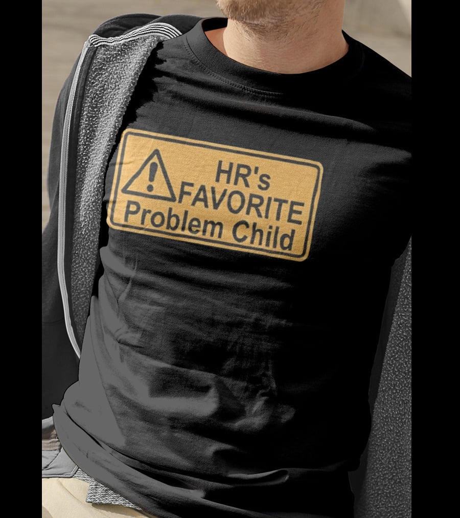 HR's Favorite Problem Child Warning Sign T-Shirt