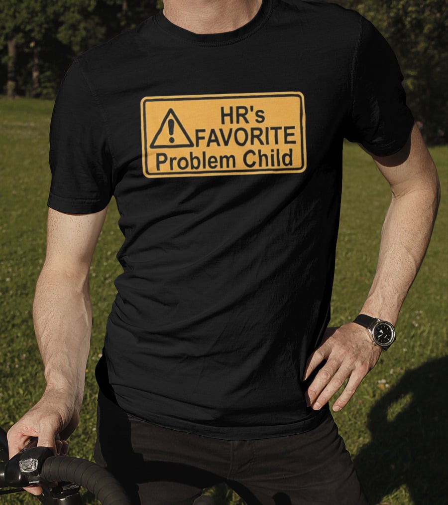 HR's Favorite Problem Child Warning Sign T-Shirt