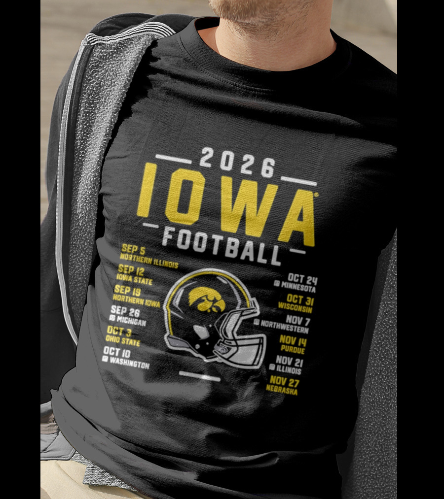 Iowa Football 2026 Schedule Northern Illinois Iowa State Northwestern Purdue Ohio State Minnesota Wisconsin Northwestern Rutgers Illinois Nebraska T-Shirt