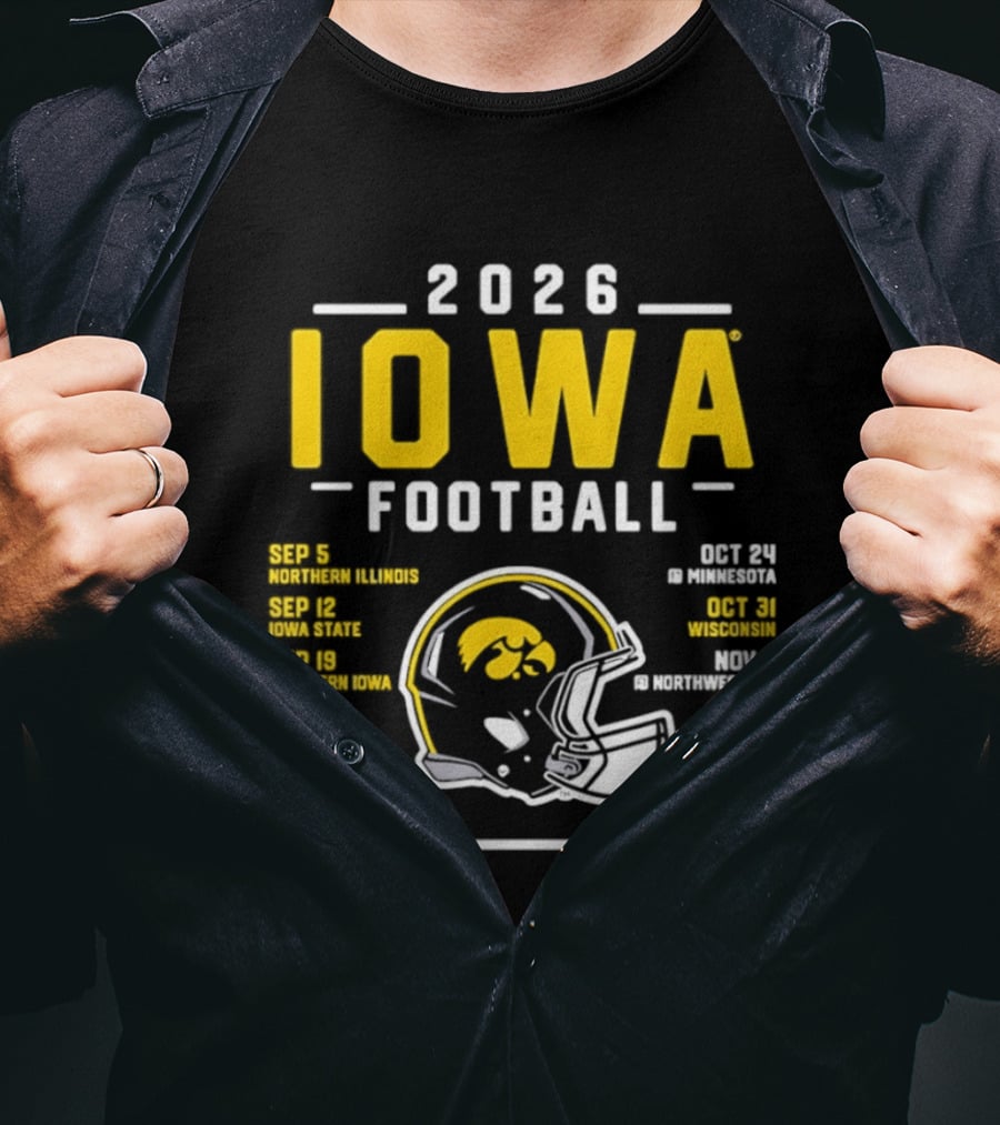 Iowa Football 2026 Schedule Northern Illinois Iowa State Northwestern Purdue Ohio State Minnesota Wisconsin Northwestern Rutgers Illinois Nebraska T-Shirt