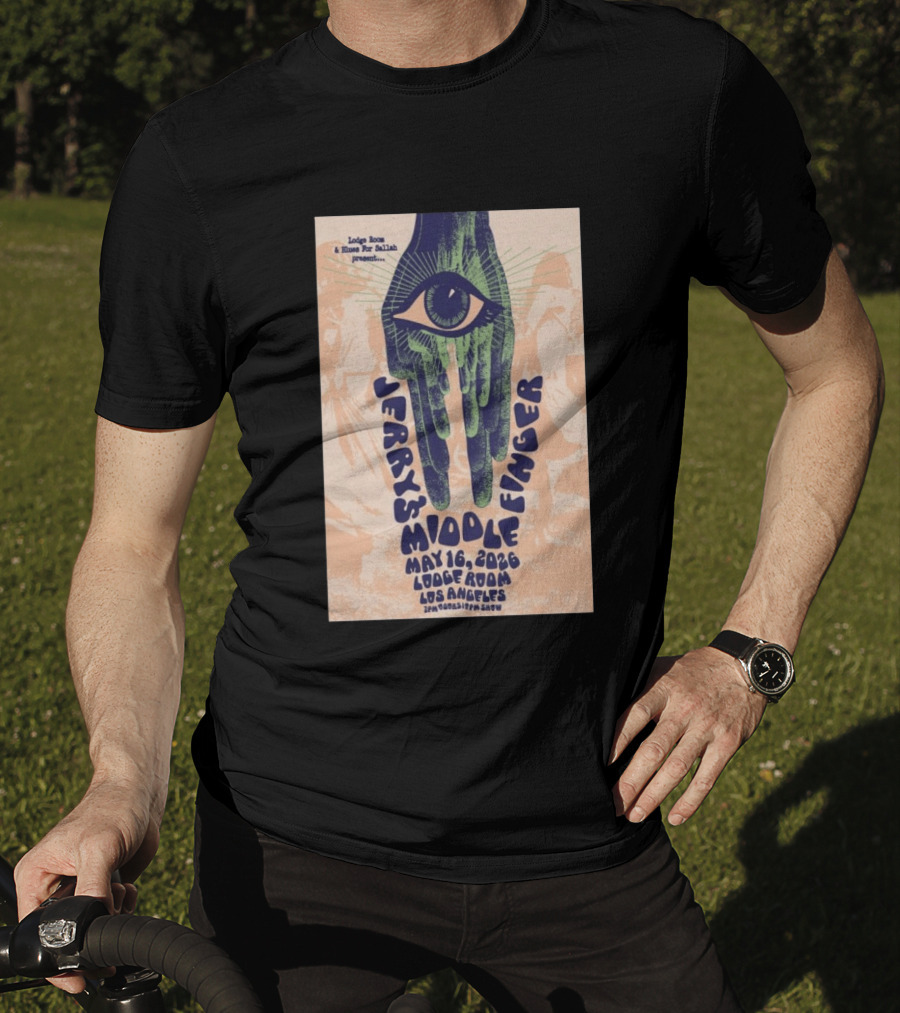 Jerry's Middle Finger May 16 2026 Lodge Room Los Angeles Eye And Hand T-Shirt