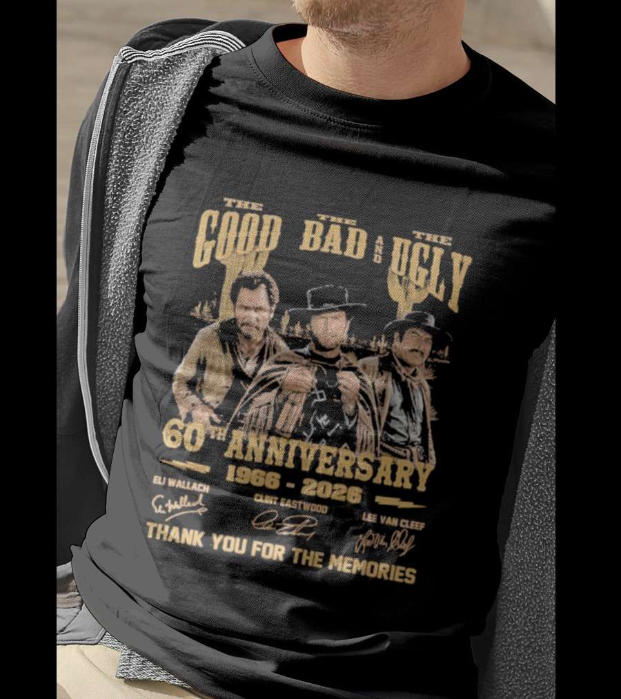 The Good The Bad And The Ugly 60th Anniversary 1966 2026 Clint Eastwood Eli Wallach Lee Van Cleef Thank You For The Memories T-Shirt