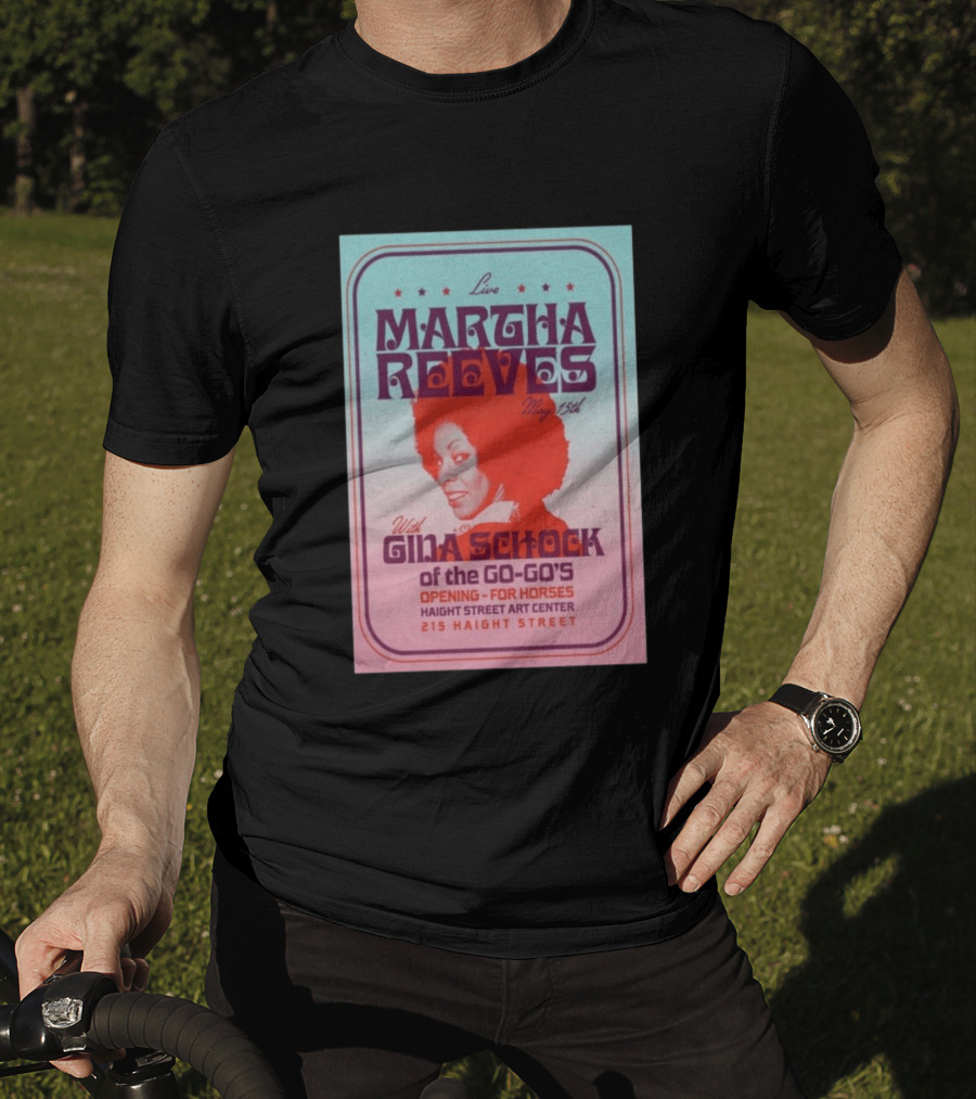 Live Martha Reeves May 15th With Gina Schock Of The Go Go's Haight Street Art Center 215 Haight Street T-Shirt