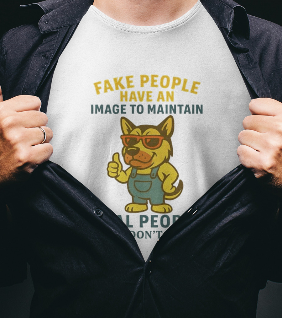 Fake People Have An Image To Maintain Real People Just Don't Care Dog Sunglasses Overalls Thumbs Up T-Shirt