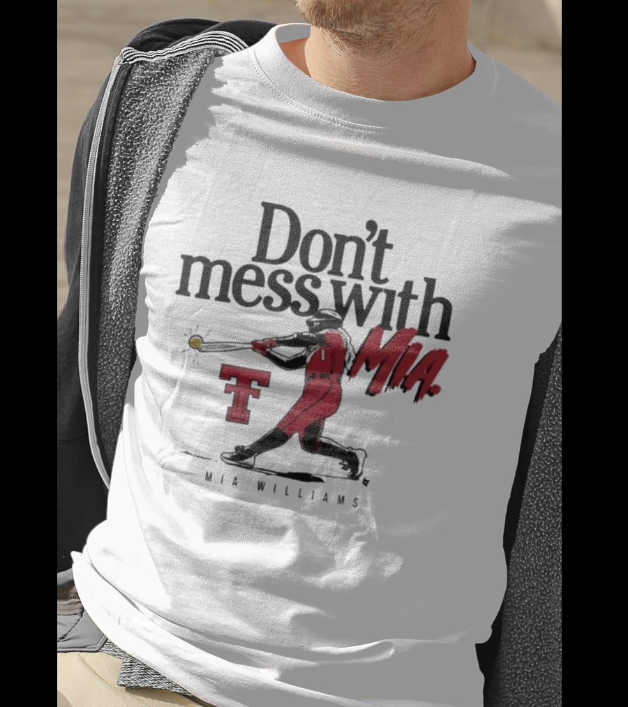 Don't Mess With Mia Williams Texas Tech Softball T-Shirt