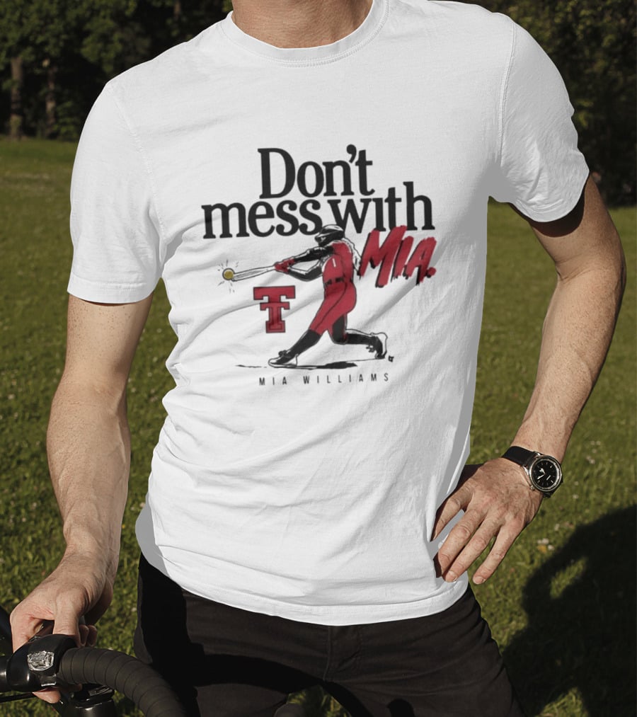 Don't Mess With Mia Williams Texas Tech Softball T-Shirt