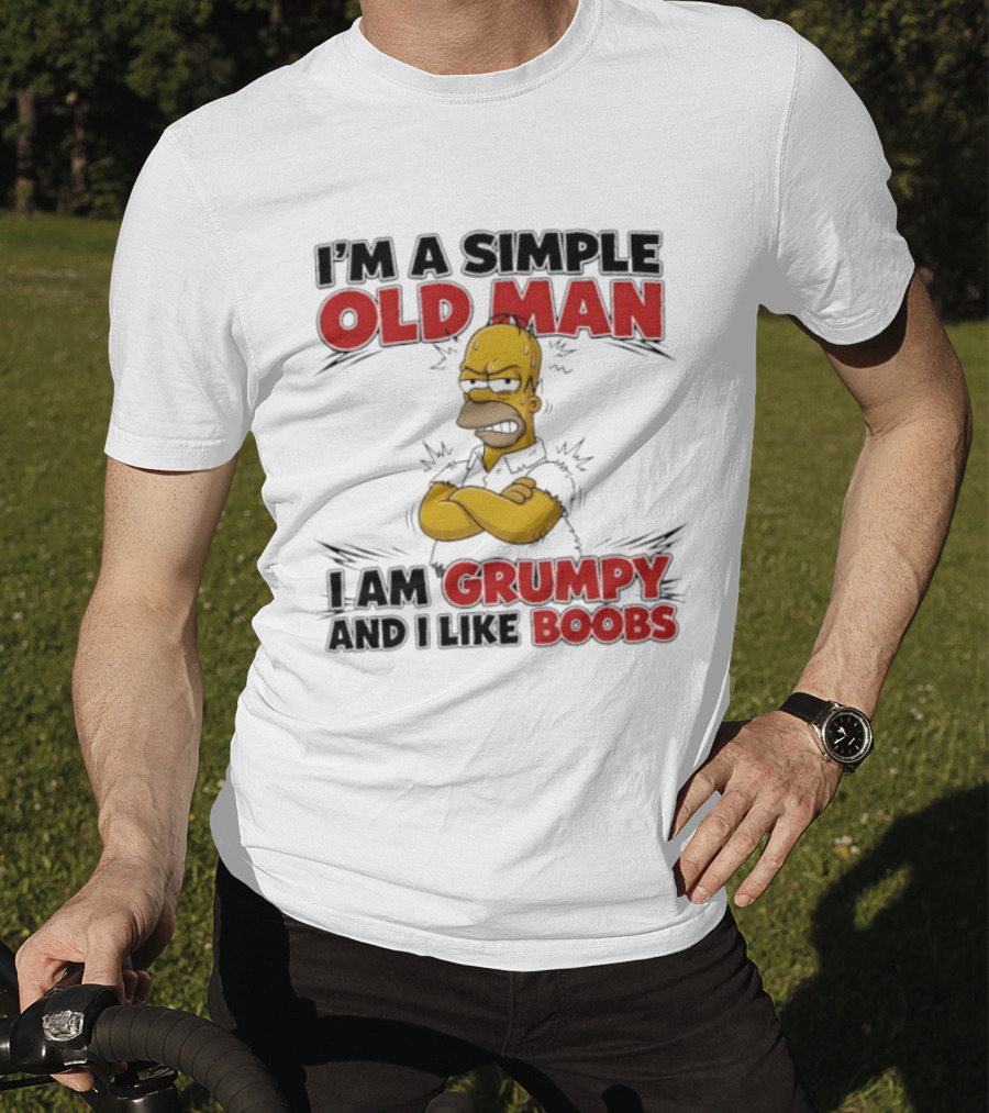 I'm A Simple Old Man I Am Grumpy And I Like Boobs T-Shirt
