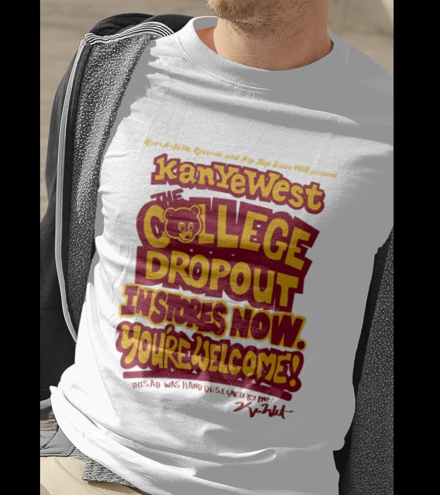 Kanye West College Dropout Bear In Stores Now You're Welcome T-Shirt