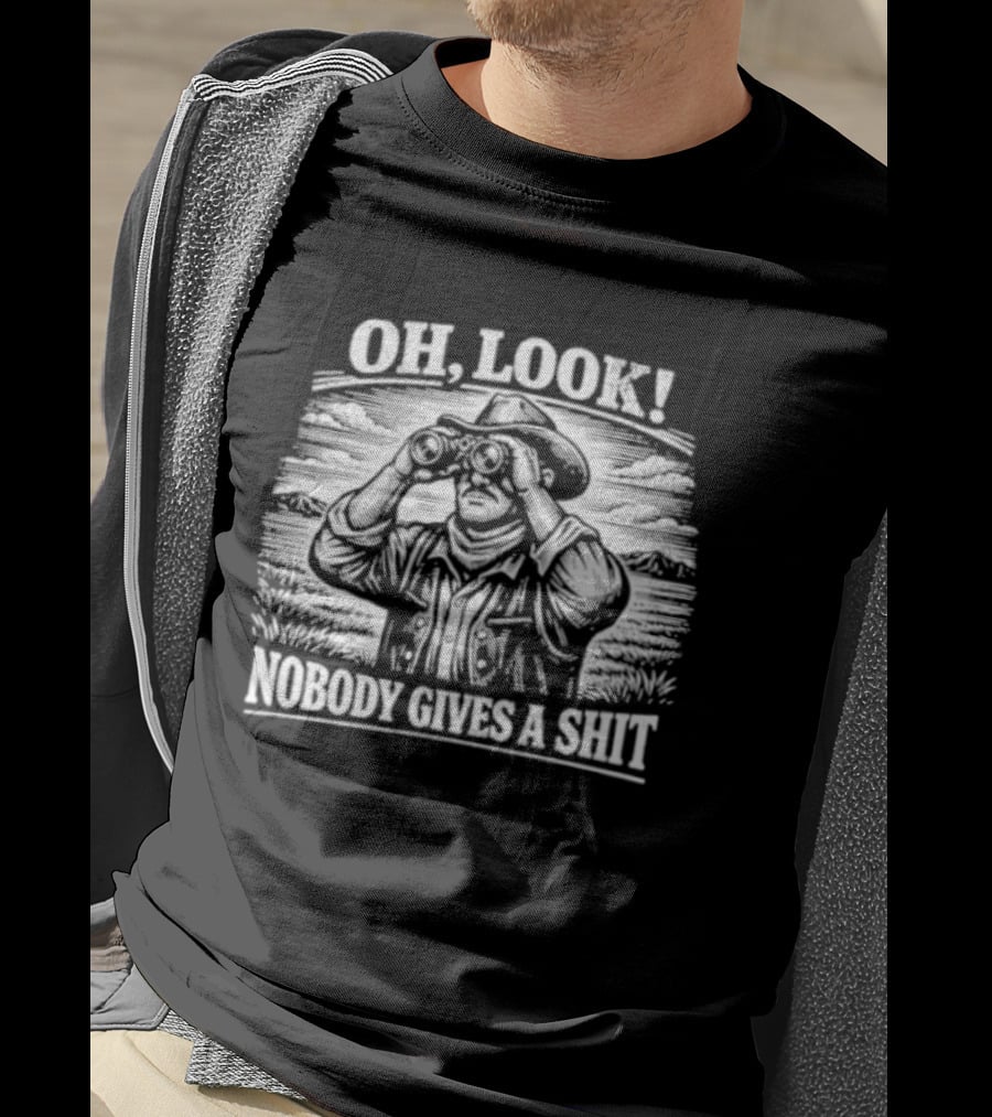 Oh Look Cowboy Nobody Gives A Shit Western Humor T-Shirt