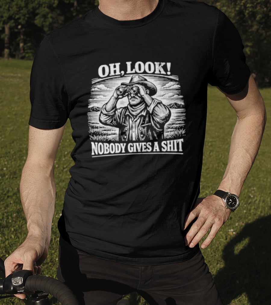 Oh Look Cowboy Nobody Gives A Shit Western Humor T-Shirt
