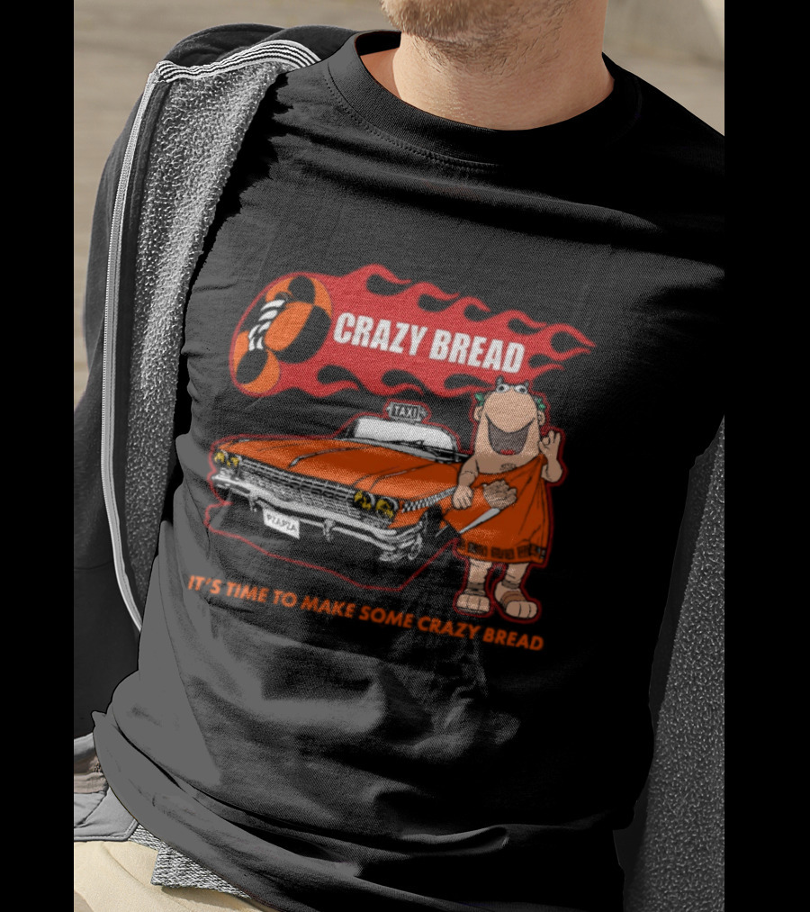 Crazy Bread It's Time To Make Some Crazy Bread Classic Taxi Cartoon T-Shirt