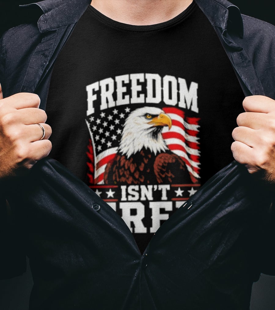 Freedom Isn't Free American Flag Bald Eagle T-Shirt