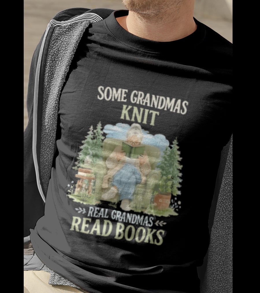 Some Grandmas Knit Real Grandmas Read Books Cozy Reading Grandma T-Shirt