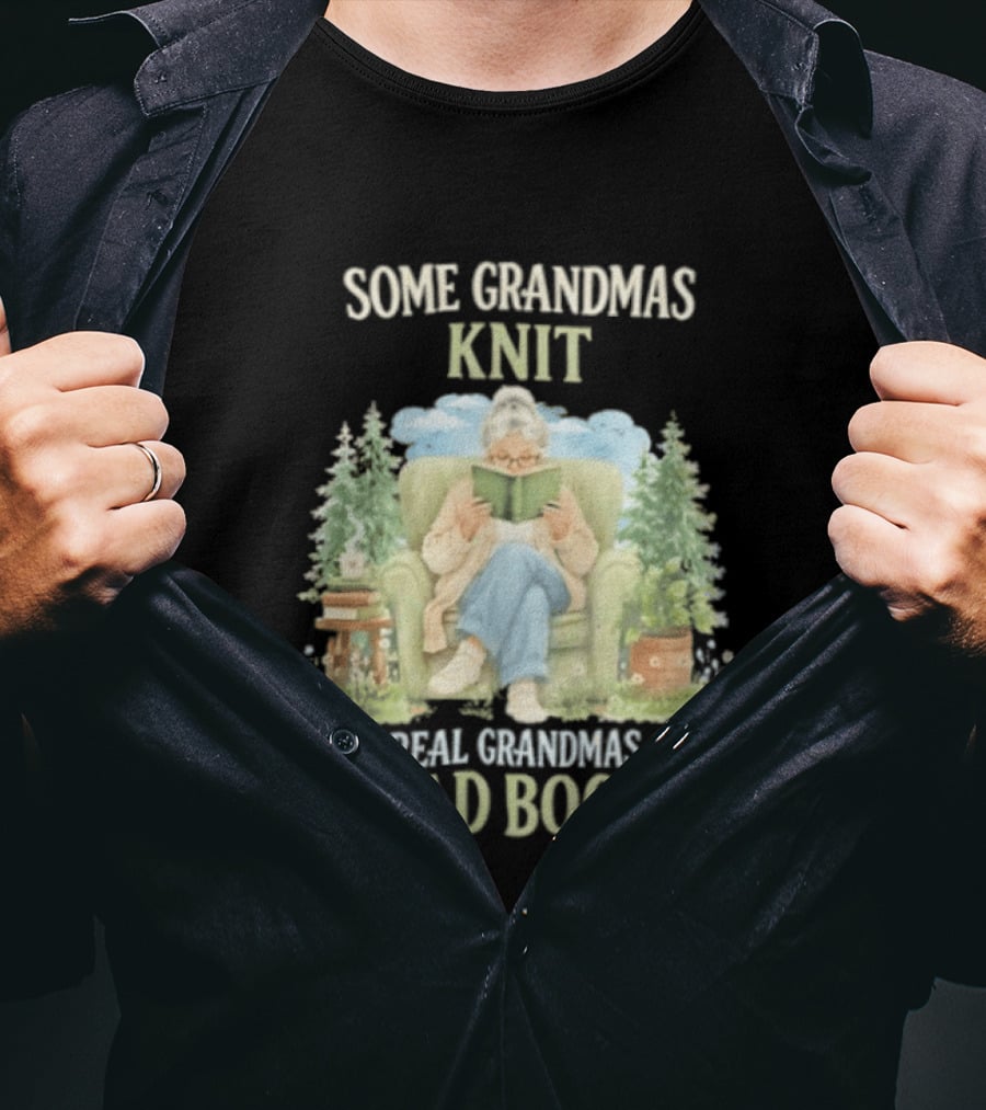 Some Grandmas Knit Real Grandmas Read Books Cozy Reading Grandma T-Shirt