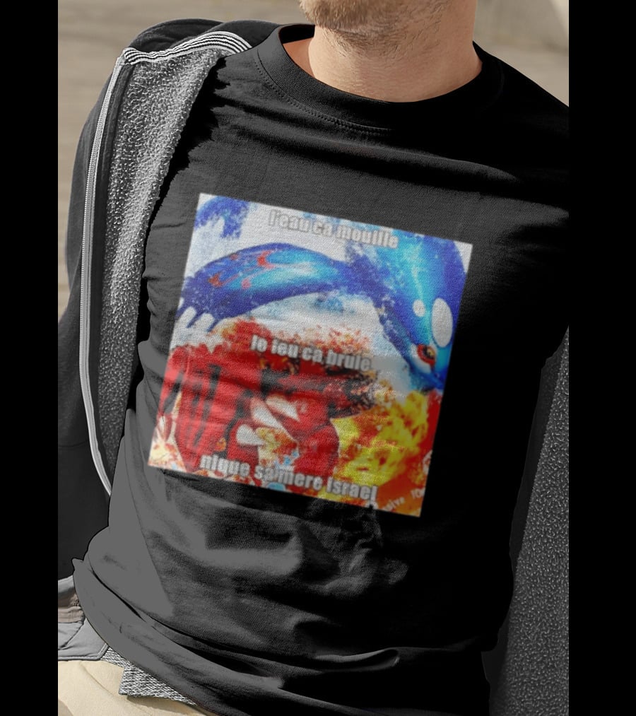 L'eau Ca Mouille Le Feu Ca Brule Nique Sa Mere Israel Kyogre Groudon T-Shirt