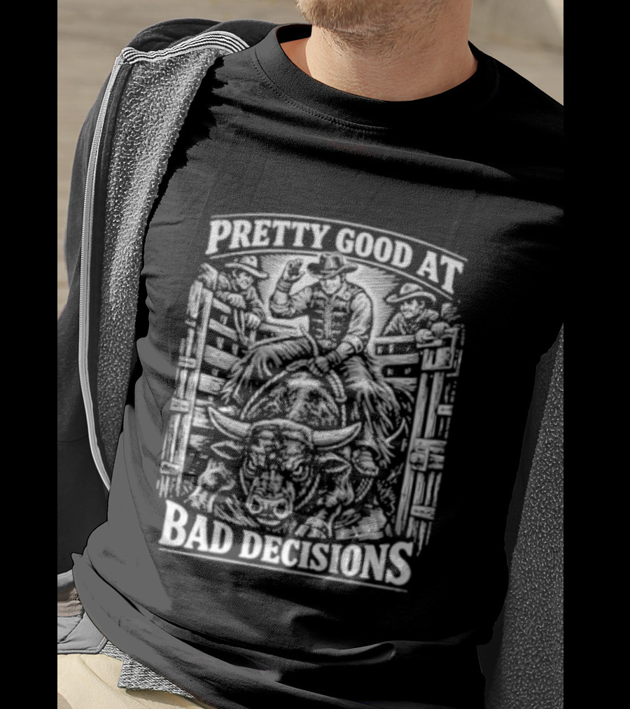 Pretty Good At Bad Decisions Cowboy Riding A Bull T-Shirt