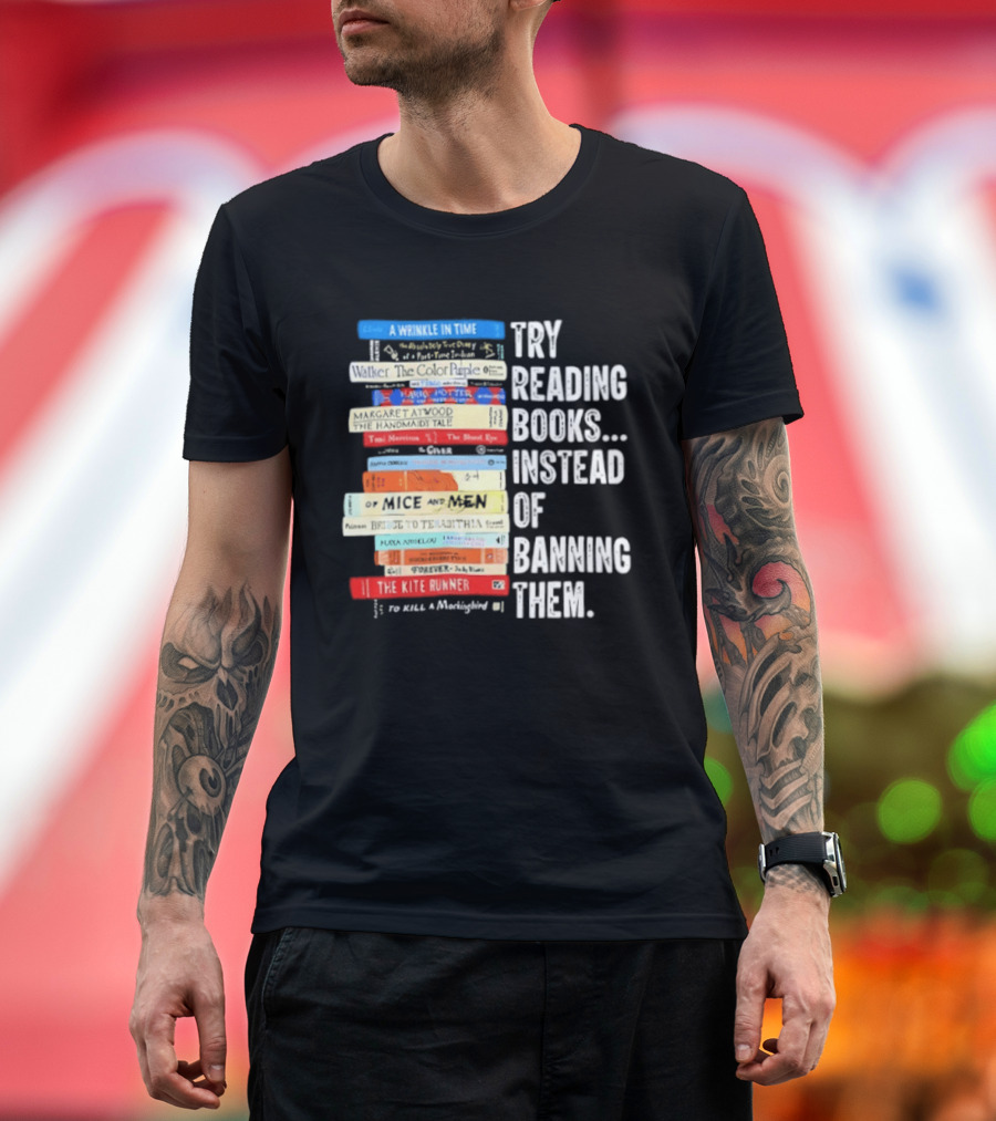 Try Reading Books Instead Of Banning Them Stacked Books A Wrinkle In Time Toni Morrison The Bluest Eye The Kite Runner T-Shirt