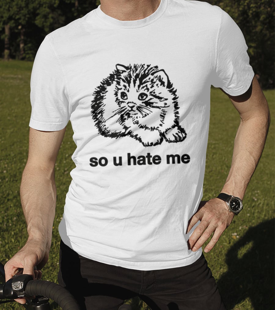 Cat So U Hate Me Kitty Drawing T-Shirt