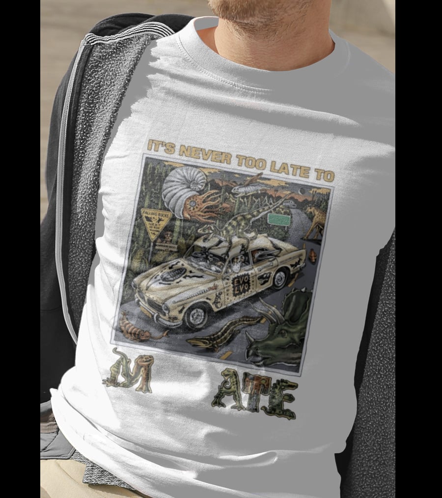 Its Never Too Late To Evolve Mutate Journey With Ancient Creatures T-Shirt