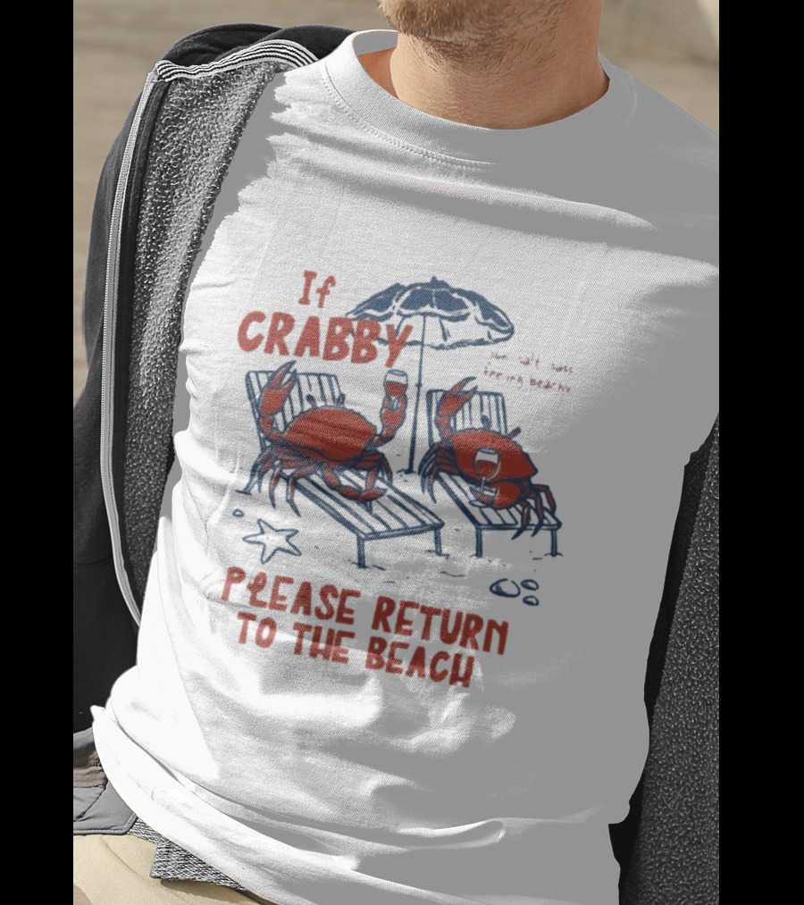 If Crabby Please Return To The Beach Crabs Wine Summer Vacation Relaxing Beachy Scene T-Shirt