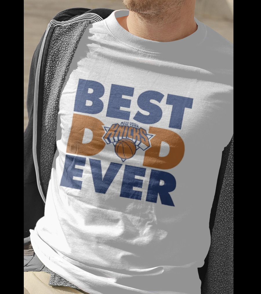 New York Knicks Best Dad Ever Basketball Fan T-Shirt