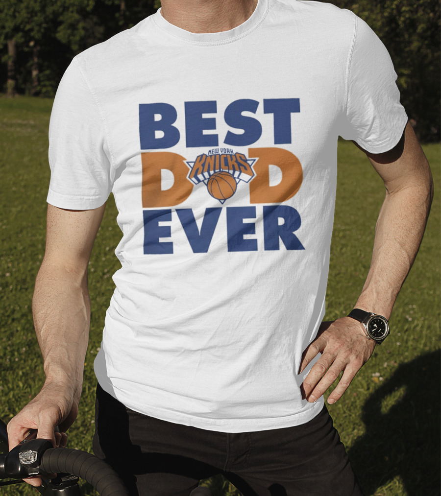 New York Knicks Best Dad Ever Basketball Fan T-Shirt
