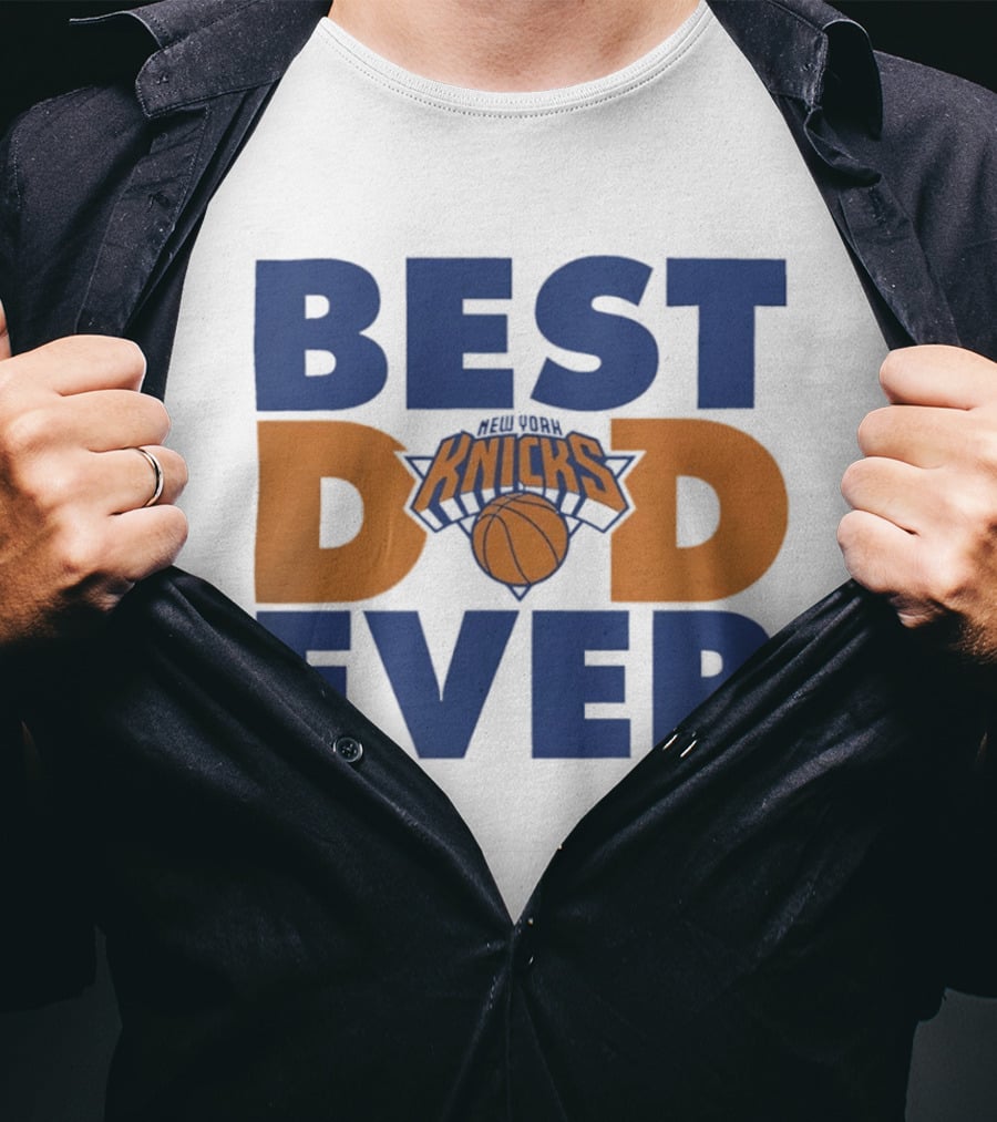 New York Knicks Best Dad Ever Basketball Fan T-Shirt