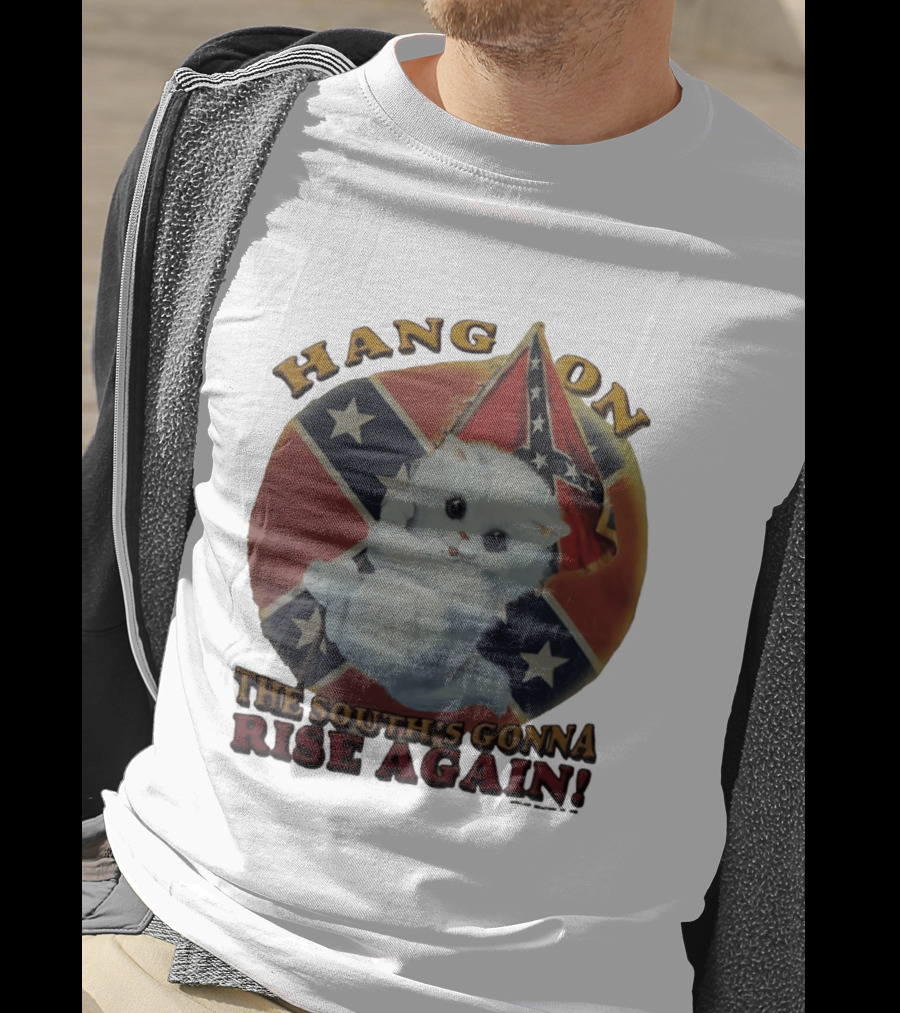 Hang On Rebel Kitten The South's Gonna Rise Again T-Shirt