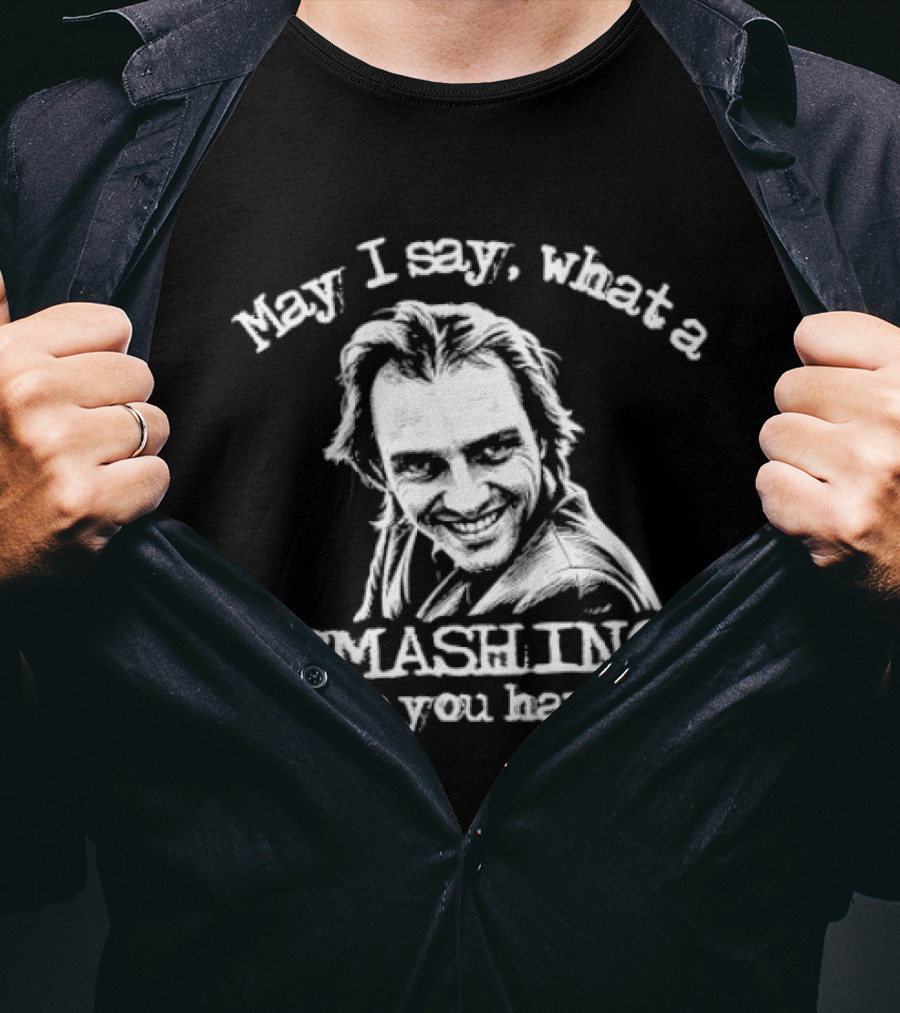 May I Say What A Smashing Blouse You Have On T-Shirt