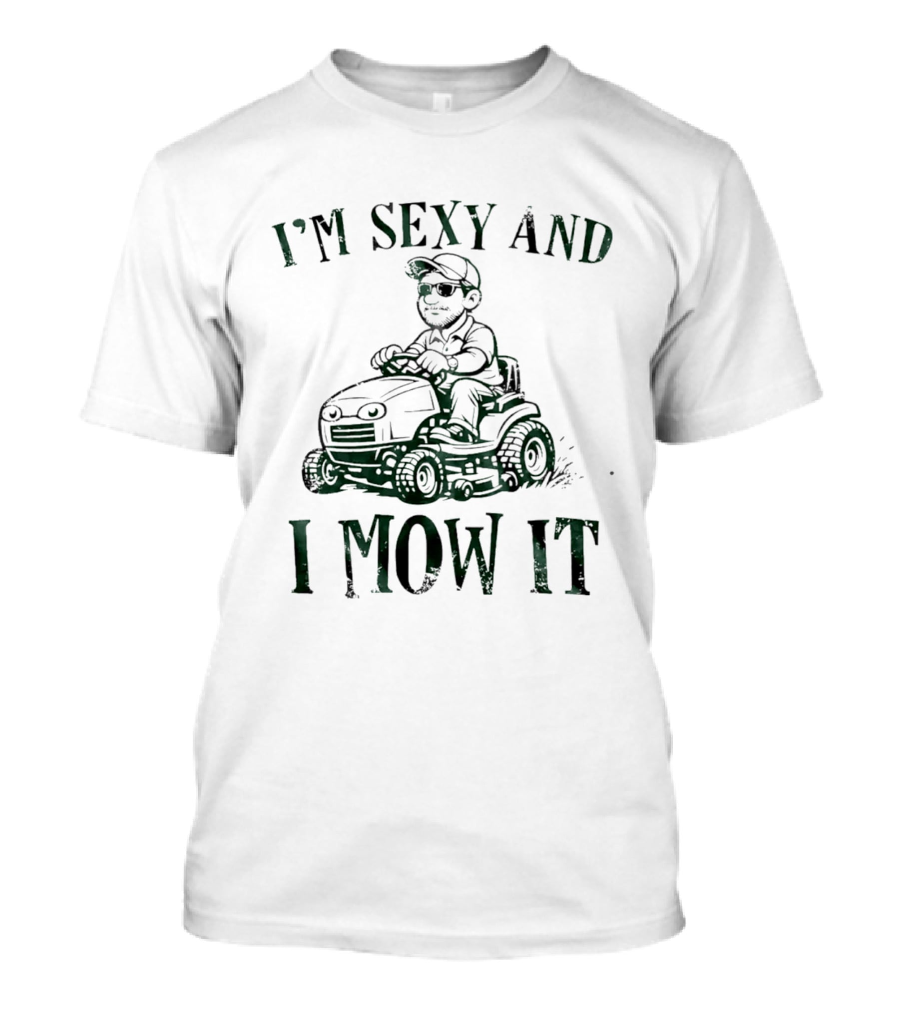 I'm Sexy And I Mow It Lawn Mower Riding Humor T-Shirt