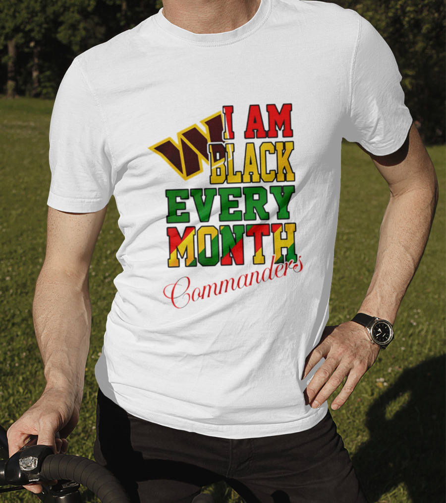 I Am Black Every Month Washington Commanders Juneteenth T-Shirt