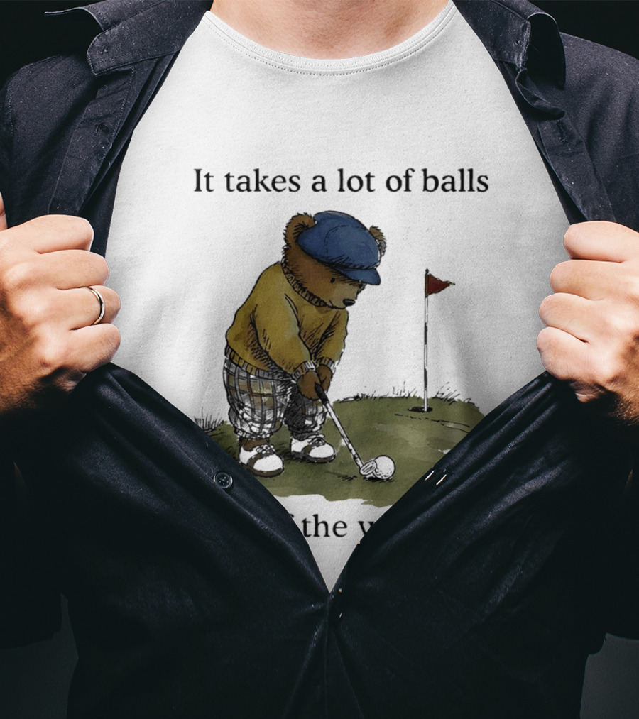 It Takes A Lot Of Balls To Golf The Way I Do Bear Golfing T-Shirt
