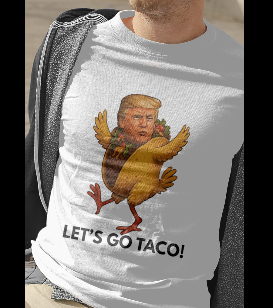 Let's Go Taco Donald Trump Turkey Body T-Shirt