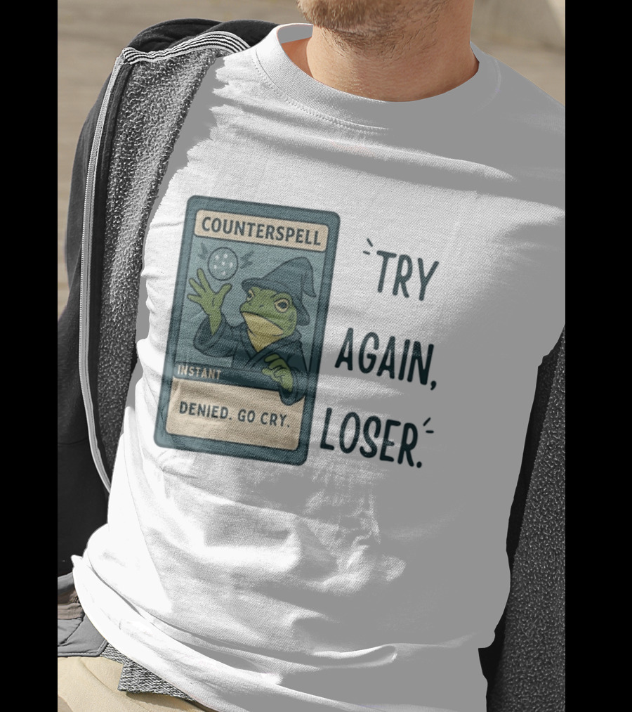Magic The Gathering Frog Wizard Counterspell Denied Go Cry Try Again Loser T-Shirt