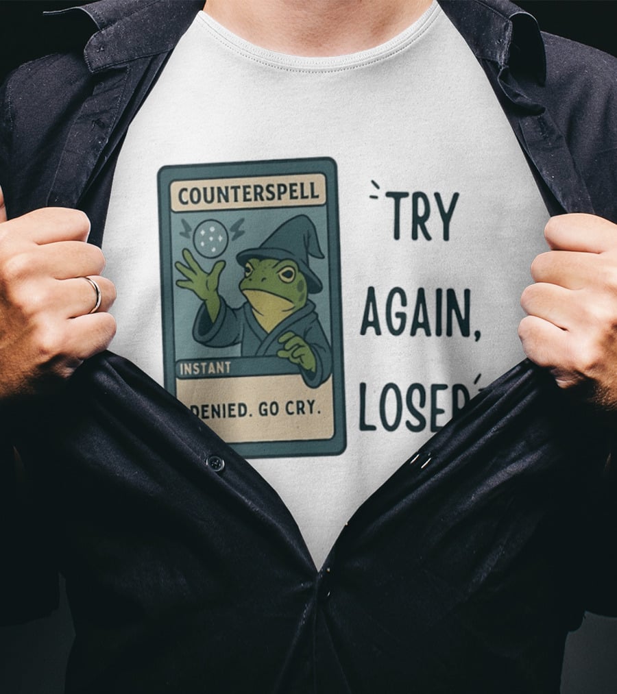 Magic The Gathering Frog Wizard Counterspell Denied Go Cry Try Again Loser T-Shirt