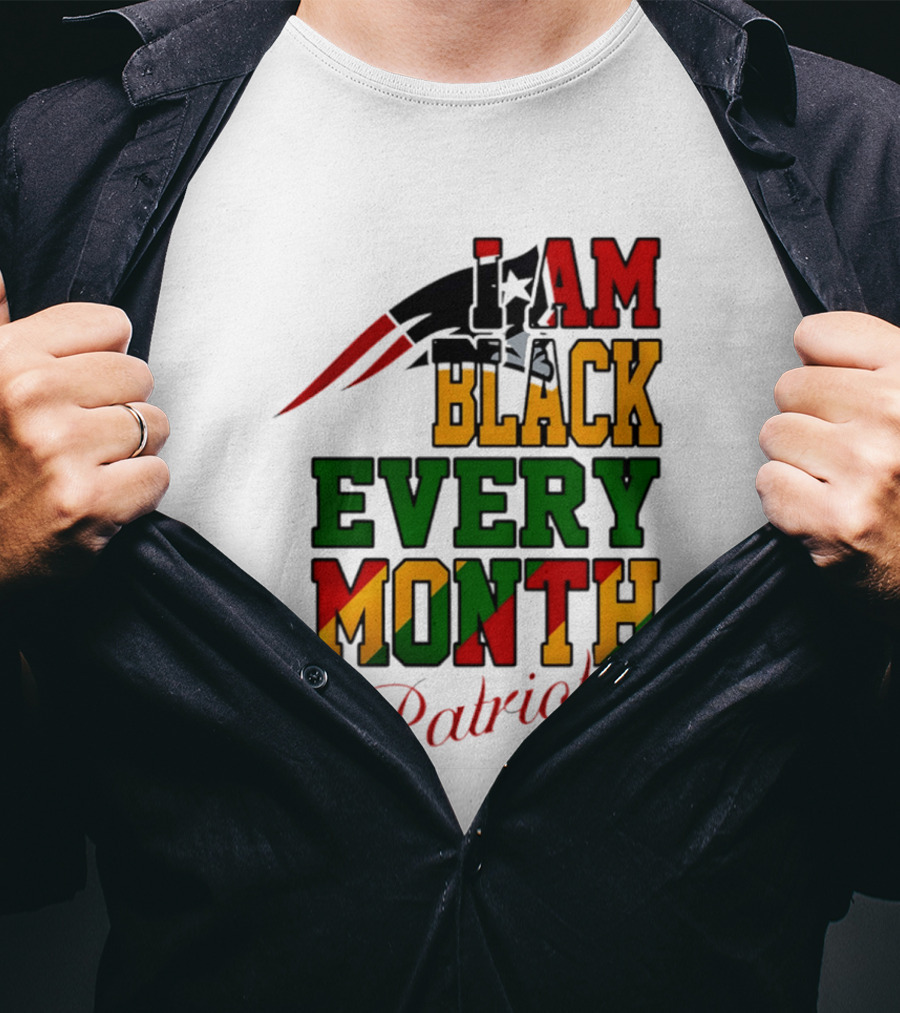 New England Patriots I Am Black Every Month Juneteenth Patriots T-Shirt