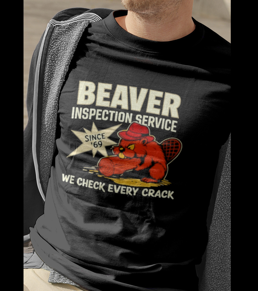 Beaver Inspection Service We Check Every Crack Since 69 T-Shirt