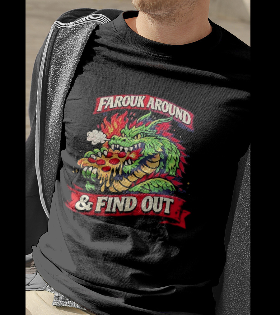 Farouk Around Dragon Breathing Fire And Find Out Pizza T-Shirt
