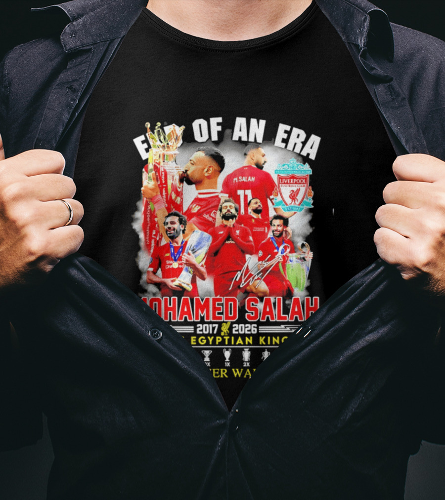 End Of An Era Liverpool Football Club Mohamed Salah 2017 2026 The Egyptian King You'll Never Walk Alone T-Shirt