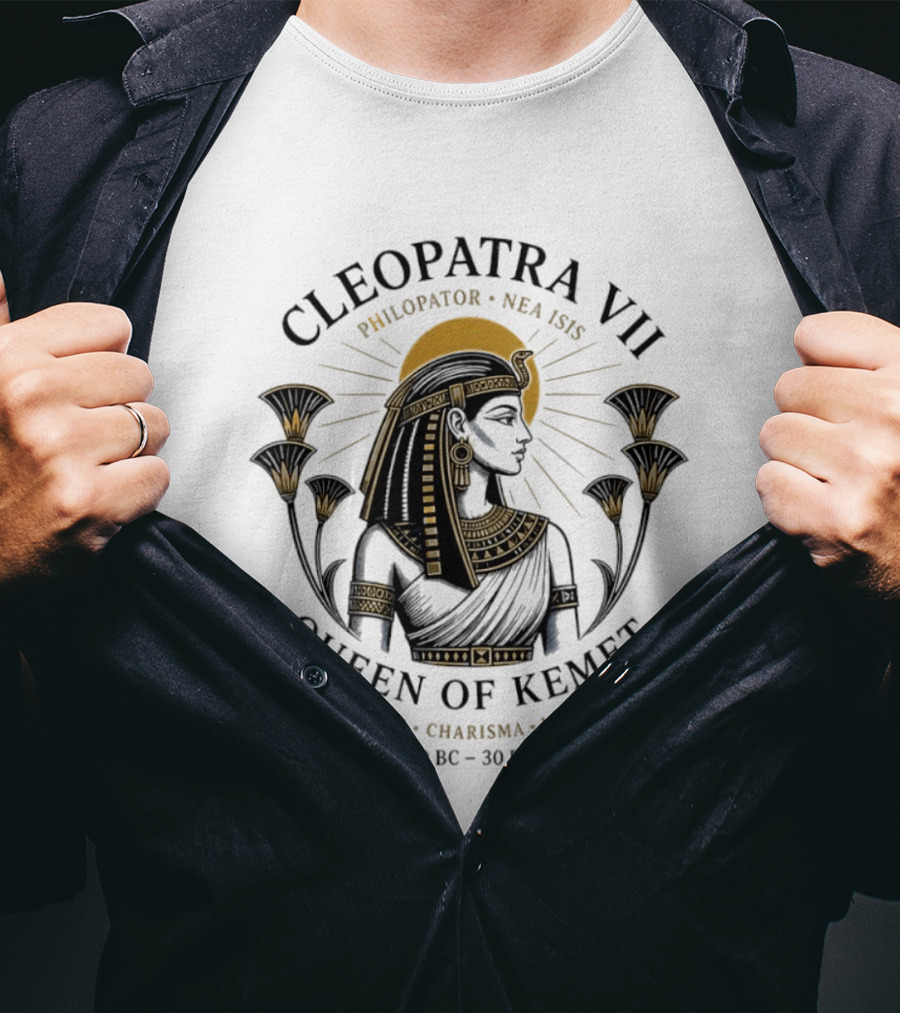 Cleopatra VII Philopator Nea Isis Queen Of Kemet Wisdom Charisma Legacy 69 BC 30 BC T-Shirt