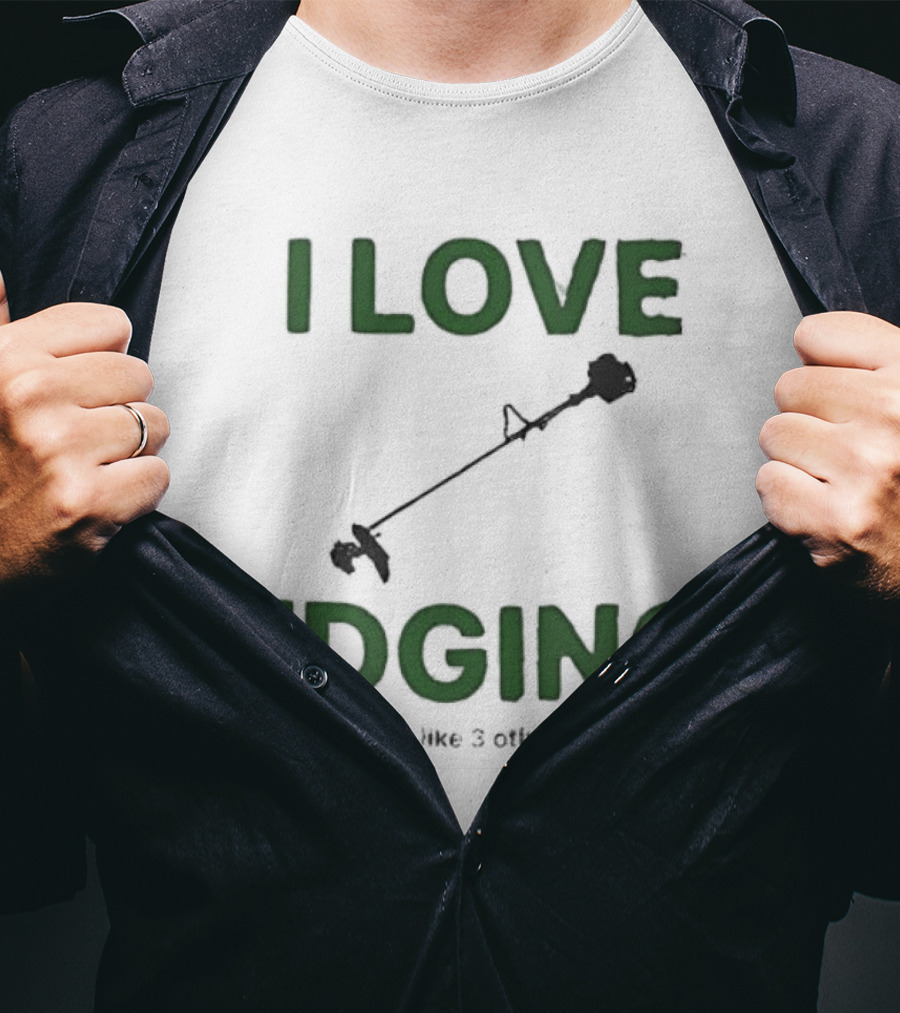 I Love Edging And Maybe Like 3 Other People T-Shirt