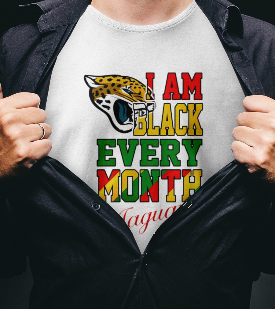 Jacksonville Jaguars I Am Black Every Month Jaguars T-Shirt