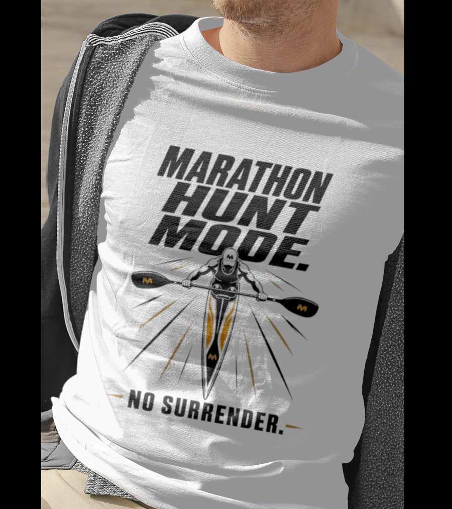 Marathon Hunt Mode Paddling Racer No Surrender T-Shirt