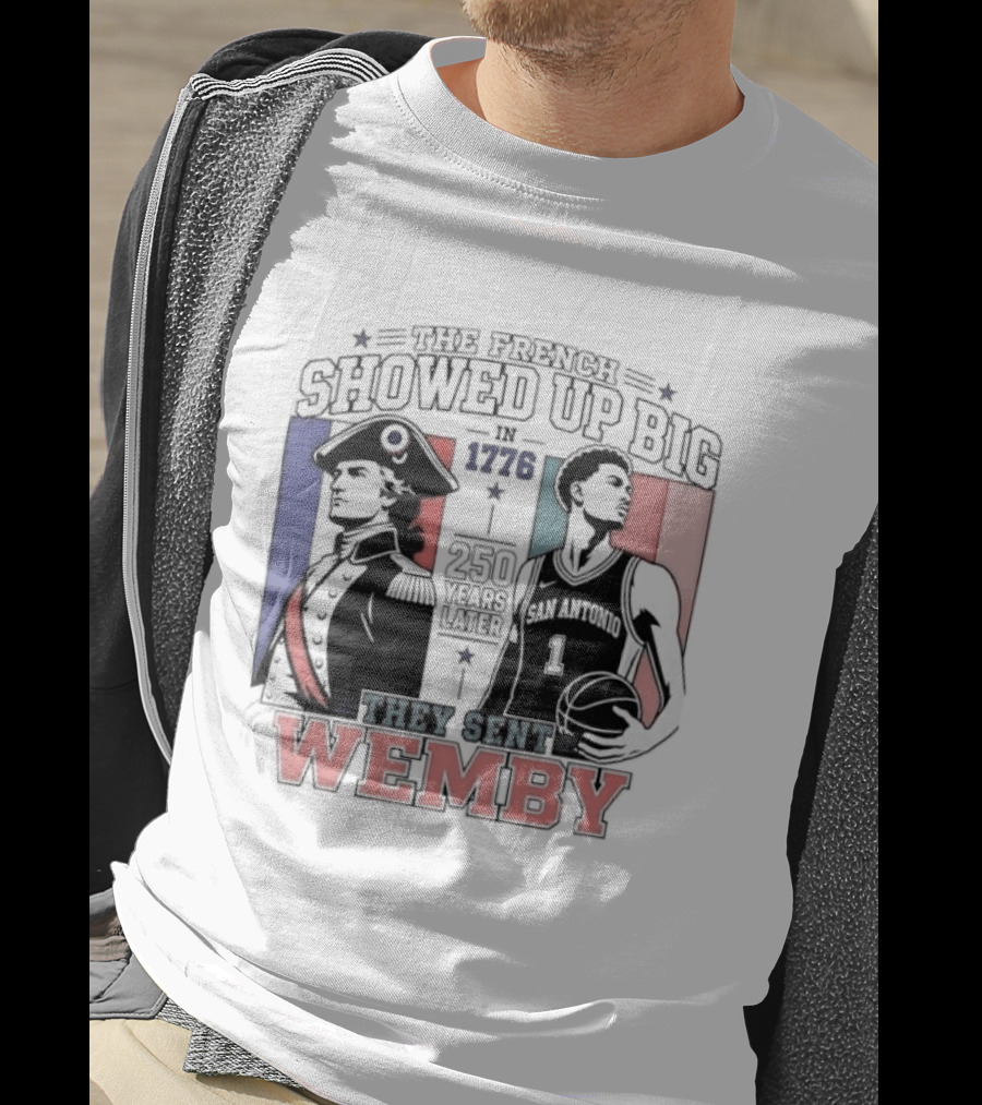 Spurs French Showed Up Big 1776 They Sent Wemby 250 Years Later T-Shirt