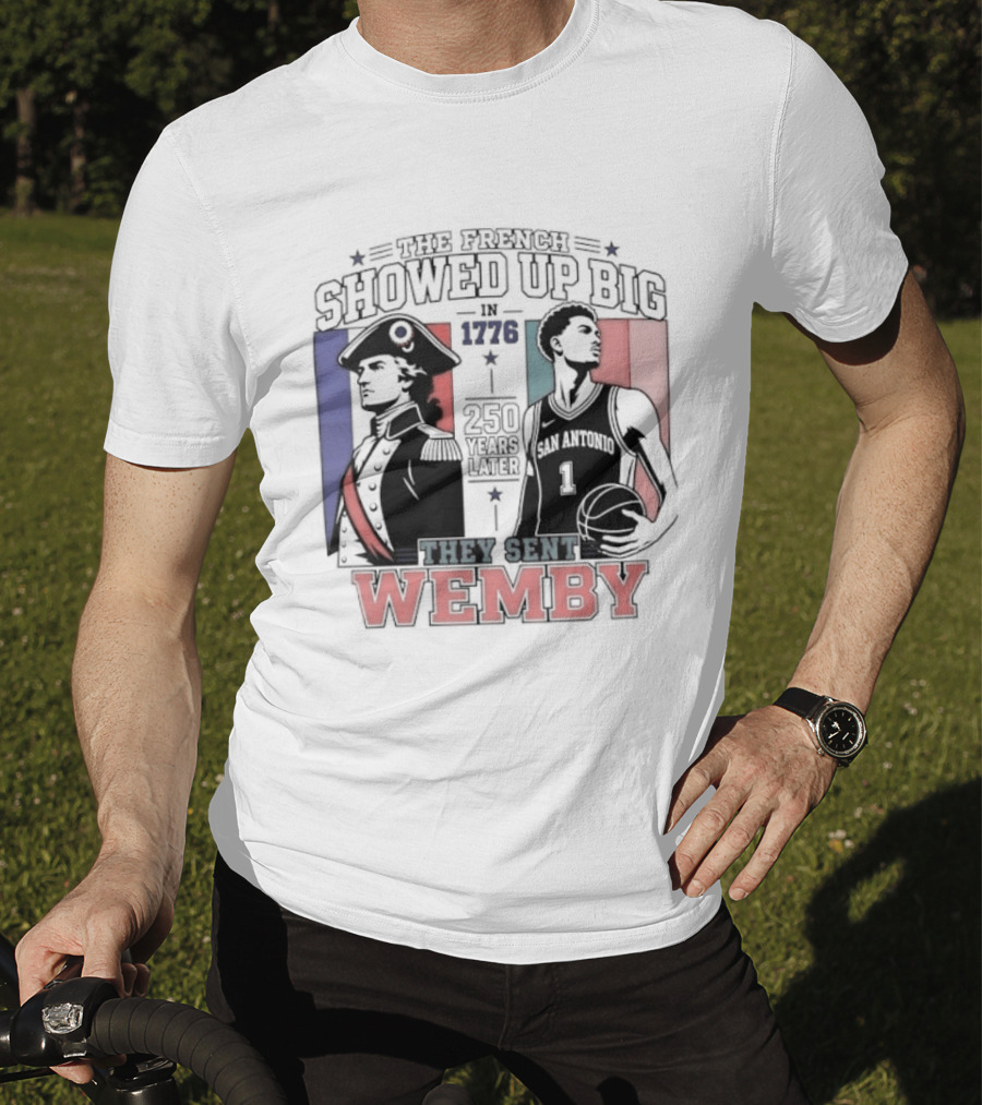 Spurs French Showed Up Big 1776 They Sent Wemby 250 Years Later T-Shirt