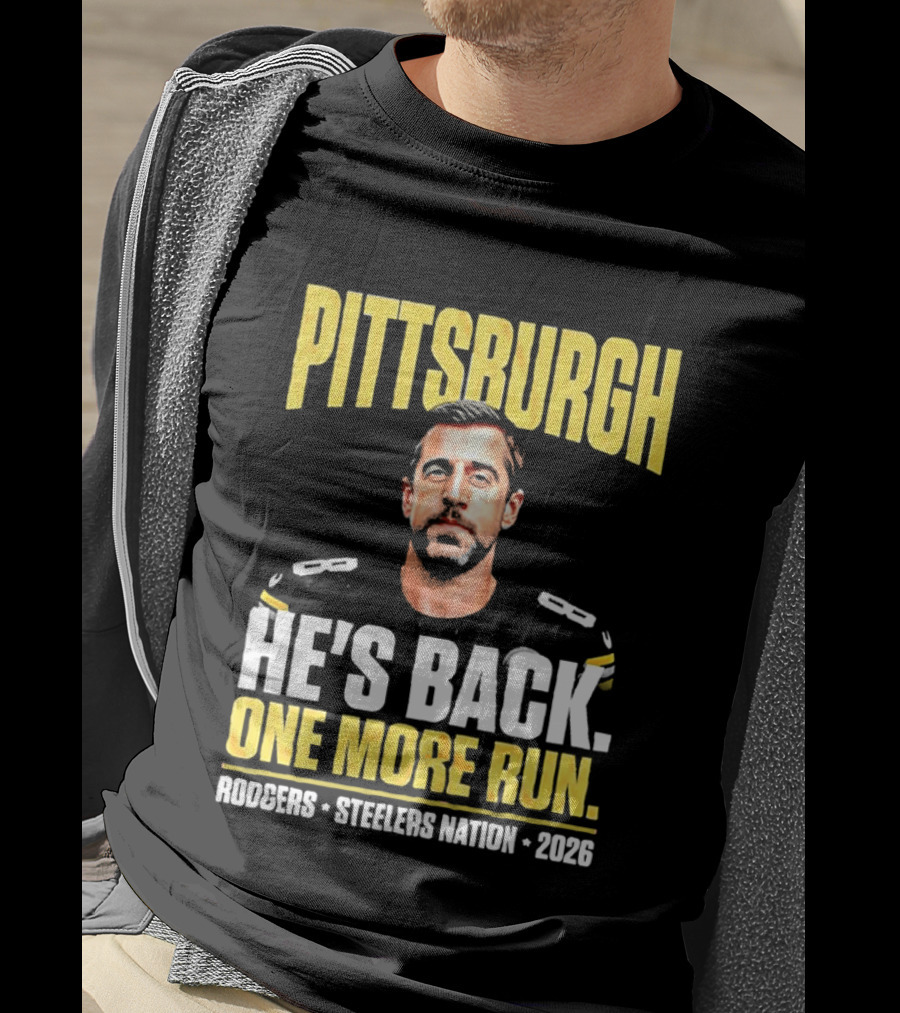 Pittsburgh Rodgers He's Back Steelers Nation 2026 One More Run T-Shirt