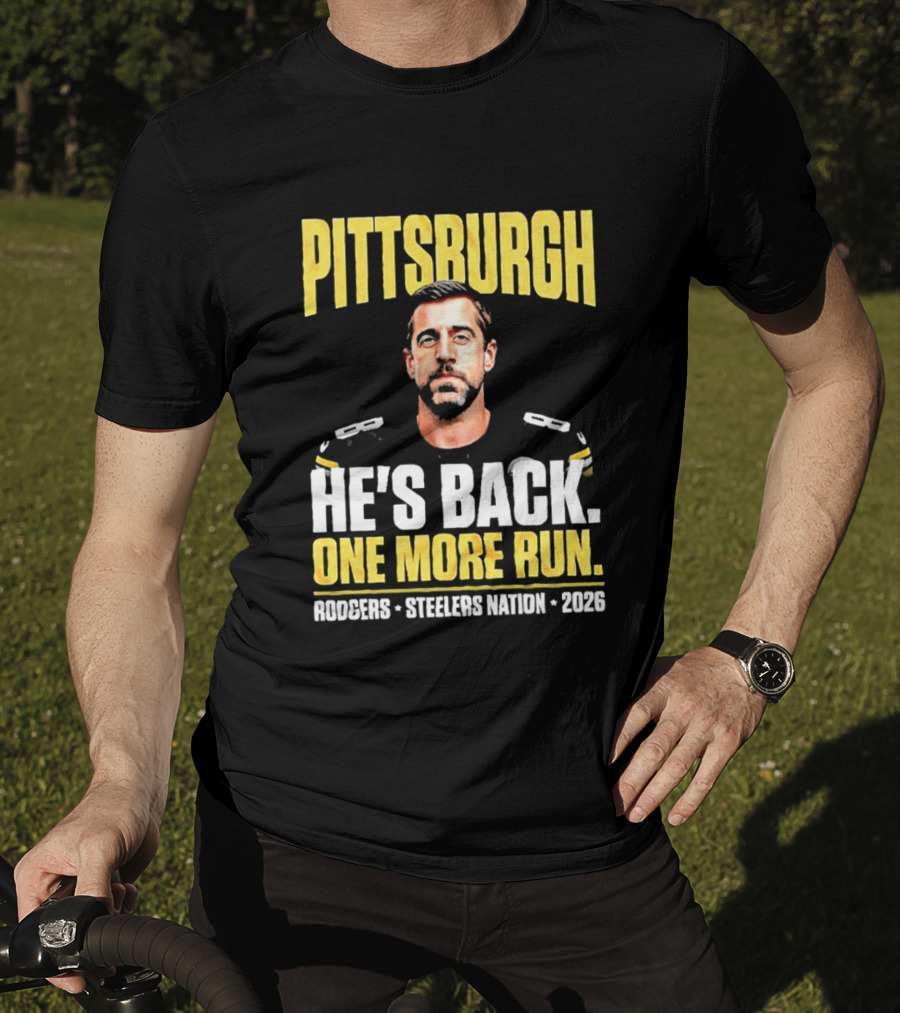 Pittsburgh Rodgers He's Back Steelers Nation 2026 One More Run T-Shirt
