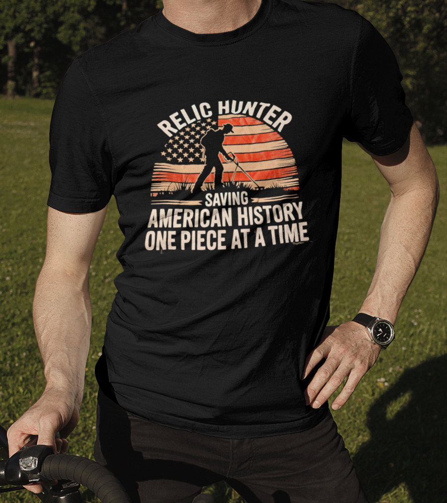 Relic Hunter Saving American History One Piece At A Time With Patriotic Flag And Metal Detector T-Shirt